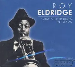 cd roy eldridge - wrap your troubles in dreams (2002)