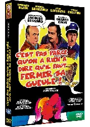 dvd c'est pas parce qu'on n'a rien à dire qu'il faut fermer sa gueule! dvd