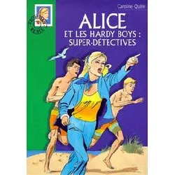 livre alice et les hardy boys : super - détectives