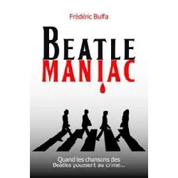 livre beatlemaniac : quand les chansons des beatles poussent au crime