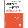 livre construire son projet professionnel
