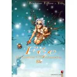 livre fée et tendres automates - tome 02: elle -  béatrice tillier, téhy