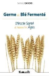 livre germe de blé fermenté - miracle santé à travers les âges