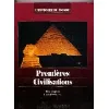 livre l'histoire du monde.. premières civilisations. des origines à 970 avant j. - c