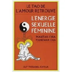livre le tao de l'amour retrouvé - l'énergie sexuelle féminine