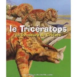 livre le tricératops - un dinosaure du crétacé