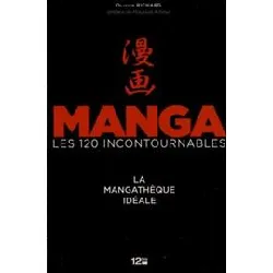 livre manga, les 120 incontournables - la mangathèque idéale