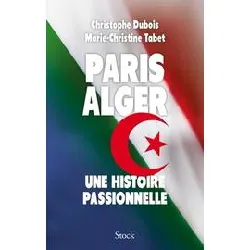 livre paris - alger - une histoire passionnelle