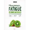 livre plus jamais fatigué en mangeant mieux !
