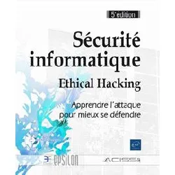 livre sécurité informatique - ethical hacking - apprendre l'attaque pour