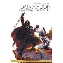 livre star wars - dark vador tome 7 - boba fett - ennemi de l'empire