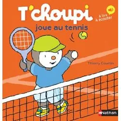 livre t'choupi joue au tennis