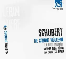 cd schubert, werner güra, jan schultsz - die schöne müllerin = la belle meunière (2007)