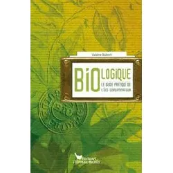 livre bio - logique le guide pratique de l eco - consommateur