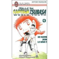 livre captain tsubasa - world youth - tome 4 : en route vers le rêve !!
