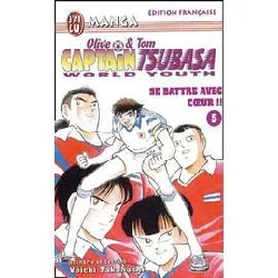 livre captain tsubasa - world youth - tome 5 : se battre avec coeur !!