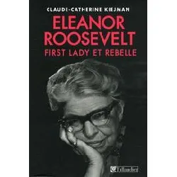 livre eléonore roosevelt - first lady et rebelle