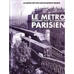 livre la grande histoire des transports urbains - le metro parisien 1900 - 1945