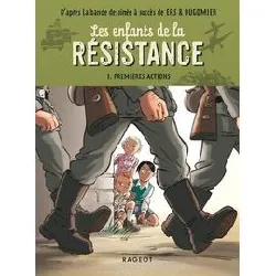 livre les enfants de la résistance tome 1 - premières actions