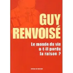 livre monde du vin a t - il perdu la raison ?