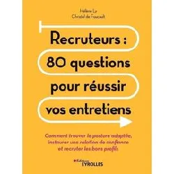 livre recruteurs : 80 questions pour réussir vos entretiens