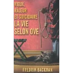 livre vieux râleur et suicidaire la vie selon ove