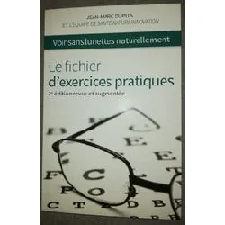 livre voir sans lunette naturellement - 2ème édition revue et augmentée - le fichier d'exercices pratiques