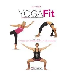 livre yogafit - améliorez votre force, votre souplesse & votre silhouette
