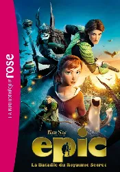 livre epic, la bataille du royaume secret - le roman du film - occasion