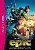 livre epic, la bataille du royaume secret - le roman du film - occasion