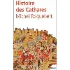 livre histoire des cathares - heresie, croisade, inquisition du xieme au xiveme siecle