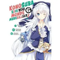 livre konosuba : sois béni monde merveilleux ! - tome 6