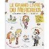 livre le grand du mercredi - pour des mercredis réussis avec ses meilleurs amis