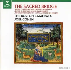 cd the boston camerata, joel cohen - the sacred bridge (juifs & chrétiens dans l'europe médiévale = jews & christians in medieval 