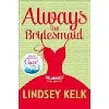 livre always the bridesmaid lindsey kelk