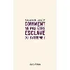 livre comment ne pas être esclave du système ?