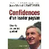 livre confidences d'un leader paysan - une vie de combat syndical