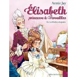 livre elisabeth, princesse à versailles tome 16 - le rubis disparu
