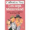 livre les sept mitterrand ou les métamorphoses d'un septennat
