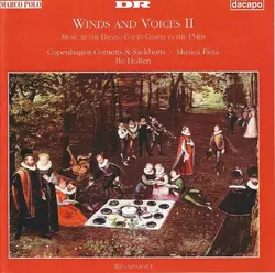 cd copenhagen cornetts & sackbutts, musica ficta, bo holten - winds and voices ii: music at the danish court chapel in the 1540s (