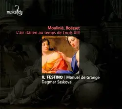 cd il festino, manuel de grange, dagmar saskova - moulinié, boësset: l'air italien au temps de louis xiii (2012)