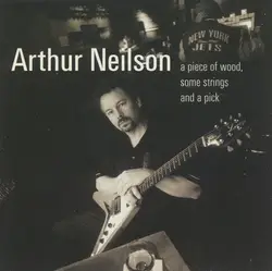 cd arthur neilson - a piece of wood, some strings and a pick (2001)