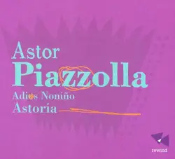 cd astor piazzolla, astoria - adios noniño (2007)