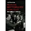livre françois mitterrand, le militant - trente années de complicité