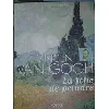 livre les cent chefs - d'oeuvre de vincent van gogh - la folie de peindre alexandre grenier