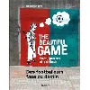 livre the beautiful game - foot, guerres et politique - des footballeurs face au destin