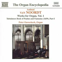 cd anthoni van noordt - peter ouwerkerk - works for organ, vol. 1 - tablature book of psalms and fantasias (1659), part i (1999)