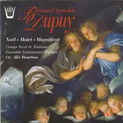 cd bernard - aymable dupuy – groupe vocal de toulouse - ensemble instrumental baroque / dir. alix bourbon - noël - motet - magnifi