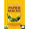 livre construire et modeler objets et sculptures en papier mâché