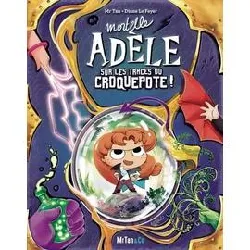 livre mortelle adèle sur les traces du croquepote ! - les grandes aventures - tome 5